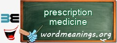 WordMeaning blackboard for prescription medicine